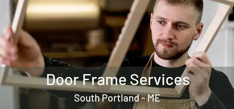 Door Frame Services South Portland - ME