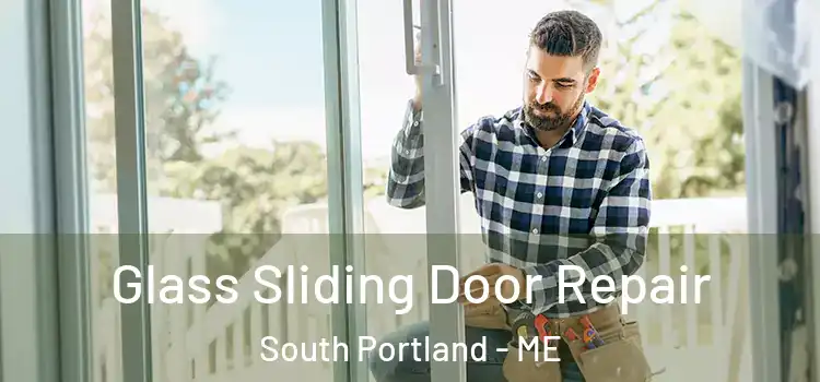Glass Sliding Door Repair South Portland - ME